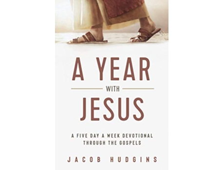 Livro A Year with Jesus A Five Day a Week Devotional through the Gospels de Jacob Hudgins (Inglês)