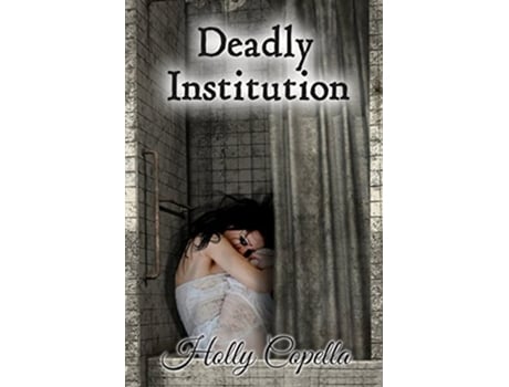 Livro Deadly Institution de Holly Copella (Inglês)