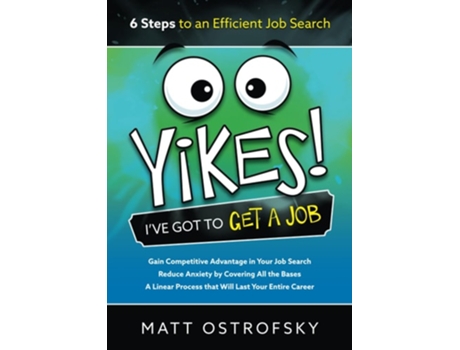 Livro Yikes! Ive Got to Get a Job 6 Steps to an Efficient Job Search de Matt Ostrofsky (Inglês)