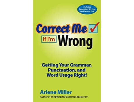 Livro Correct Me If Im Wrong Getting Your Grammar Punctuation and Word Usage Right de Arlene Miller (Inglês)