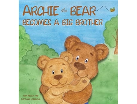 Livro Archie the Bear Becomes a Big Brother The Perfect Illustrated Story Book About Becoming a Big Brother For Kids de Rom Nelson (Inglês)