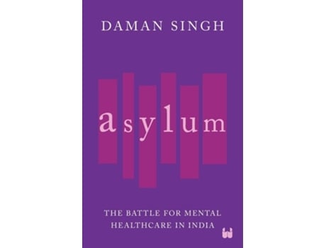 Livro Asylum The Battle for Mental Healthcare in India de Daman Singh (Inglês)