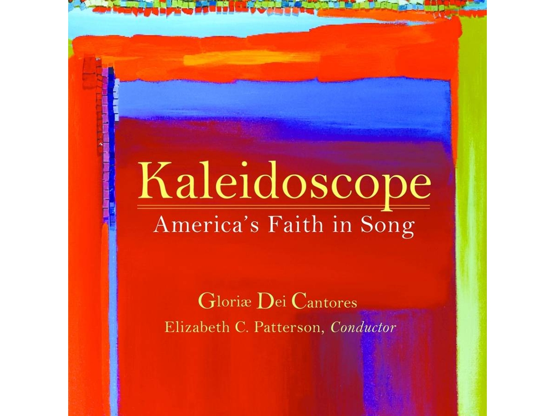 CD Patterson,Elizabeth C./Gloriæ Dei Cantores - Kaleidoscope: America's Faith in Songs (1CD)