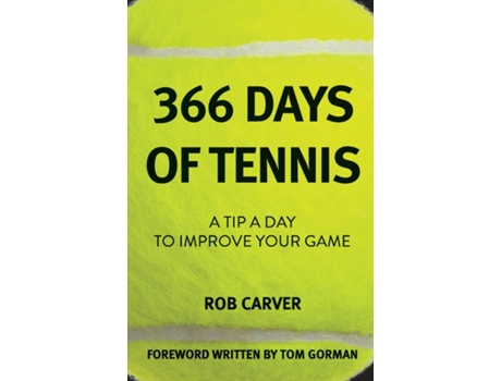 Livro 366 Days Of Tennis A Tip A Day To Improve Your Game De Rob Carver (inglês)