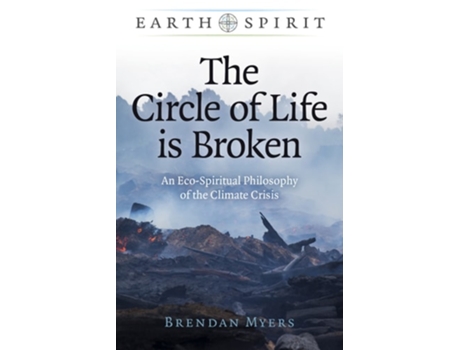 Livro Earth Spirit The Circle of Life is Broken de Brendan Myers (Inglês)