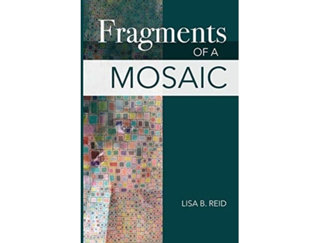 Livro Fragments Of A Mosaic De Lisa Basnight Reid (inglês)