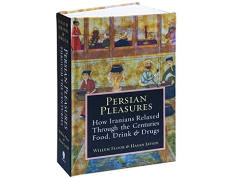 Livro Persian Pleasures How Iranians Relaxed Through the Centuries with Food Drink and Drugs de Willem Floor Hasan Javadi Mashallah Razmi (Inglês)