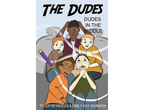 Livro Dudes in the Middle The Dudes Adventure Chronicles de Tyler Reynolds Emily Kay Kay Johnson (Inglês)