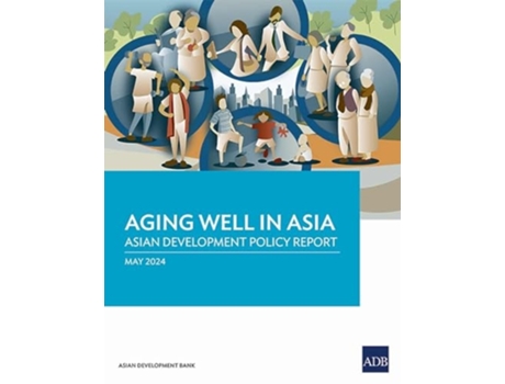 Livro Aging Well in Asia Asian Development Policy Report de Asian Development Bank (Inglês)