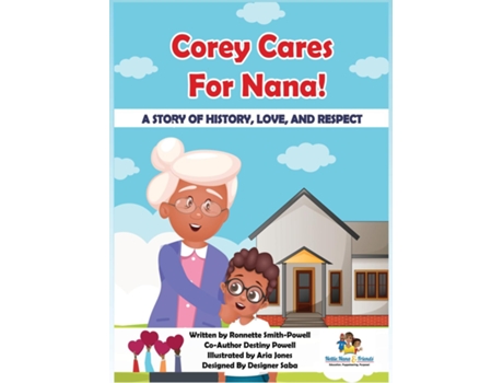 Livro Corey Cares For Nana! A Story Of History, Love, And Respect De Smith-powell (inglês)