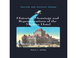 Livro Histories Meanings and Representations of the Modern Hotel de Kevin J James (Inglês)