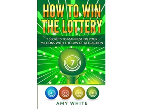 Livro How to Win the Lottery 7 Secrets to Manifesting Your Millions With the Law of Attraction Volume 1 de Amy White (Inglês)