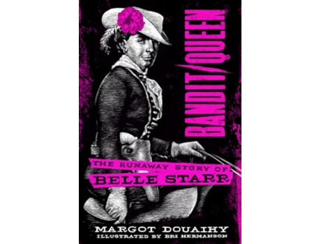 Livro BanditQueen The Runaway Story of Belle Starr de Margot Douaihy (Inglês)