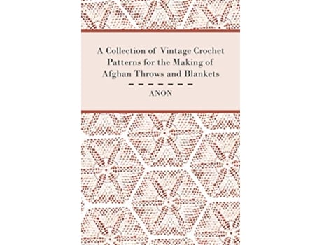 Livro A Collection of Vintage Crochet Patterns for the Making of Afghan Throws and Blankets de Anon (Inglês)