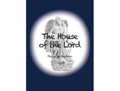 Livro The House Of The Lord De Philip M Hudson (inglês)