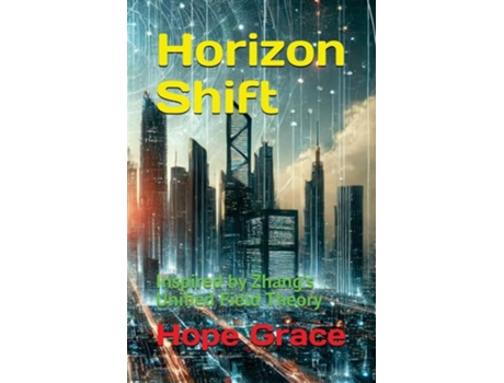 Livro Horizon Shift Inspired by Zhangs Unified Field Theory de Hope Grace (Inglês)