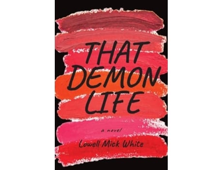 Livro That Demon Life de Lowell Mick White (Inglês)