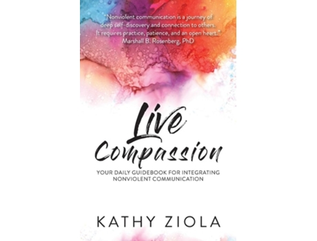 Livro Live Compassion Your Daily Guide for Integrating Nonviolent Communication de Kathy Ziola (Inglês)