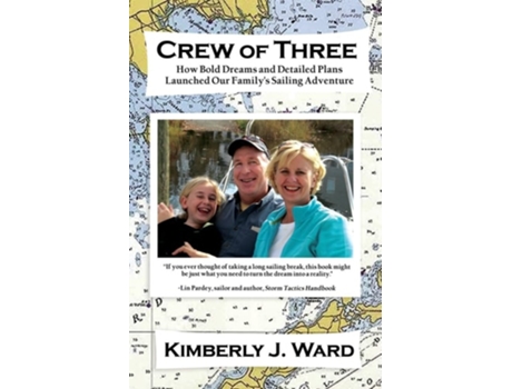 Livro Crew of Three How Bold Dreams and Detailed Plans Launched Our Familys Sailing Adventure de Kimberly J Ward (Inglês)