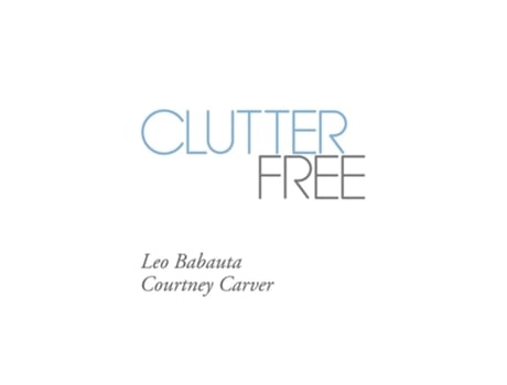 Livro Clutter Free de Leo Babauta e Courtney Carver (Inglês)
