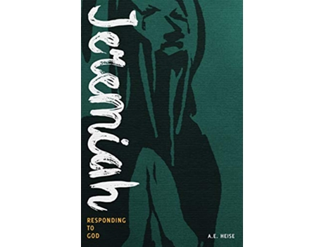 Livro Jeremiah Responding to God de A E Heise (Inglês)
