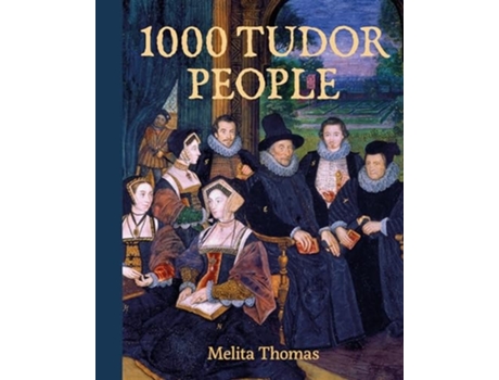 Livro 1000 Tudor People de Thomas e Melita (Inglês)
