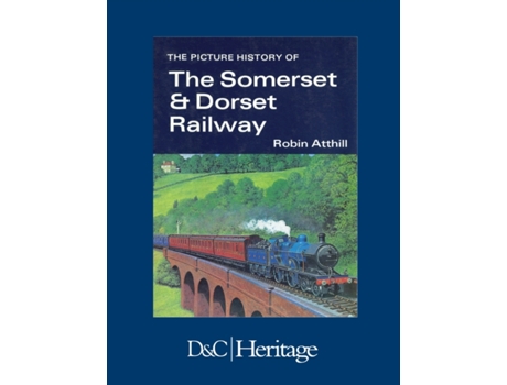 Livro The Picture History of Somerset & Dorset Railway Robin Atthill (Inglês)