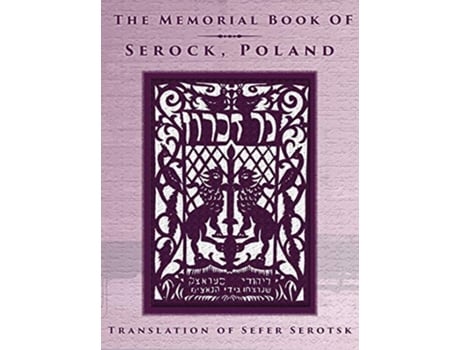 Livro The Memorial Book of Serock Serock Poland Translation of Sefer Serotsk de Mordechai Gelbart (Inglês - Capa Dura)