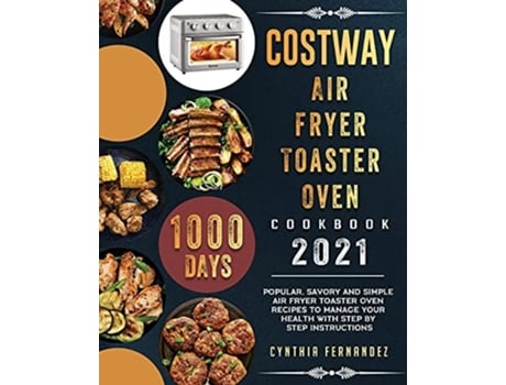 Livro COSTWAY Air Fryer Toaster Oven Cookbook 2021 de Cynthia Fernandez (Inglês)