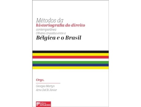 Livro Métodos Da Historiografia Do Direito Contemporânea Olhares Cruzados Entre A Bélgica E O Brasil de Georges Martyn (Português)
