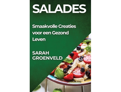 Livro Salades Smaakvolle Creaties voor een Gezond Leven de Sarah Groenveld (Inglês)
