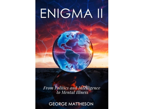 Livro Enigma II From Politics and Intelligence to Mental Illness de George Mattheson (Inglês)