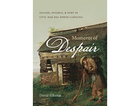 Livro Moments of Despair de David Silkenat (Inglês)