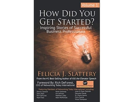 Livro How Did You Get Started Volume 1 Inspiring Stories of Successful Business Professionals de Felicia J Slattery (Inglês)