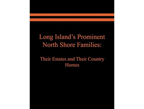 Livro Long Islands Prominent North Shore Families Their Estates and Their Country Homes Volume I 1 de Raymond E Spinzia e Judith A Spinzia (Inglês)