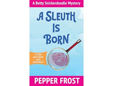 Livro A Sleuth Is Born A Betty Snickerdoodle Mystery de Pepper Frost (Inglês)