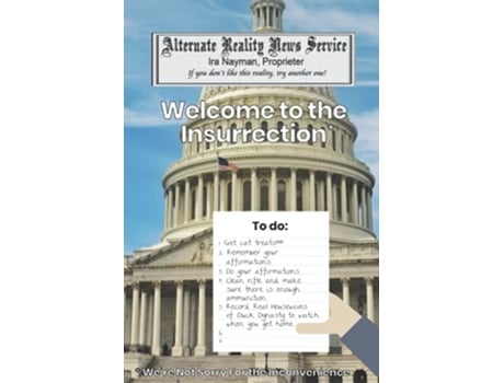 Livro Welcome to the Insurrection Were NOT Sorry for the Inconvenience The Alternate Reality News Service de Ira Nayman (Inglês)
