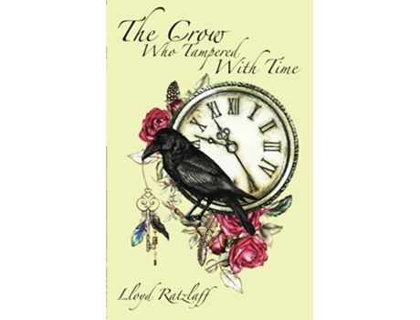 Livro The Crow Who Tampered With Time de Lloyd Ratzlaff (Inglês)