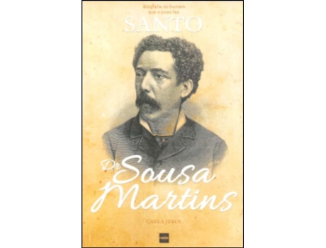 Sousa Martins: biografia do homem que o povo fez santo