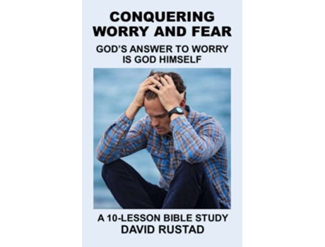 Livro Conquering Worry and Fear Gods Answer to Worry Is God Himself de David Rustad (Inglês)