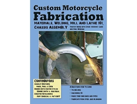 Livro Custom Motorcycle Fabrication Materials Welding Mill and Lathe Frame Construction de Timothy Remus (Inglês)