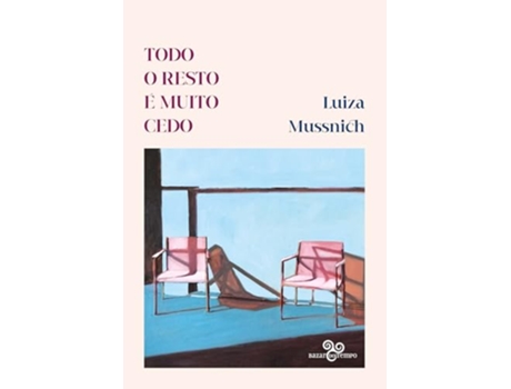 Livro Todo O Resto É Muito Cedo de LUIZA MUSSNICH (Português)