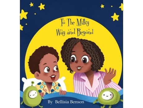 Livro To The Milky Way And Beyond De Bellisia Benson (inglês)