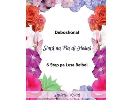 Livro Sinta Na Pia Di Hesus Devoshonal 6 Stap Pa Lesa Beibel De Luisette Carmen Kraal (inglês)