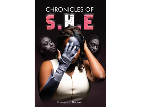 Livro The Chronicles of S.H.E. Surviving Humility through Empowerment de Princess S Booker (Inglês)