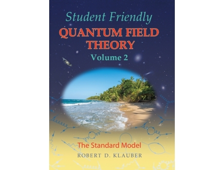 Livro Student Friendly Quantum Field Theory Volume 2: The Standard Model Robert D Klauber (Inglês)