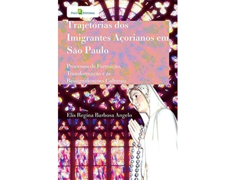 Livro Trajetoria Dos Imigrantes Acorianos Em Sao Paulo de author Elis Regina Barbosa Angelo (Português do Brasil)