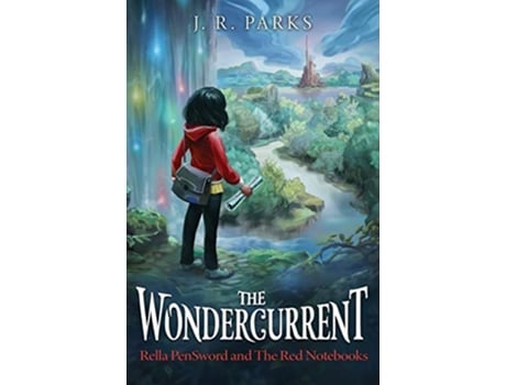 Livro The Wondercurrent Rella PenSword and The Red Notebooks de JR Parks (Inglês)