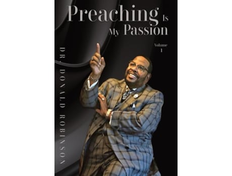 Livro Preaching Is My Passion - Volume 1 Powerpacked Principles from This Preachers Passion de Donald Robinson (Inglês - Capa Dura)
