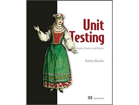 Livro Unit Testing. Principles, Practices and Patterns de Vladimir Khorikov (Inglês)